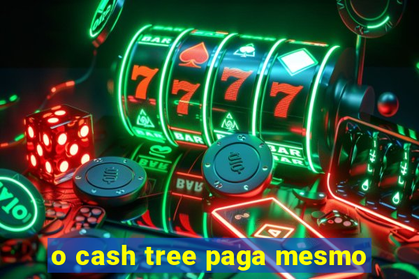 o cash tree paga mesmo